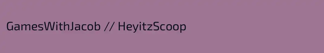 GamesWithJacob // HeyitzScoop